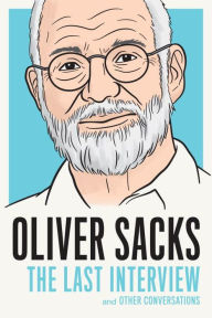 Title: Oliver Sacks: The Last Interview: And Other Conversations, Author: Oliver Sacks