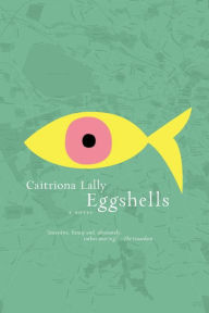 Title: Eggshells, Author: Caitriona Lally