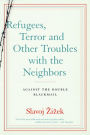 Refugees, Terror and Other Troubles with the Neighbors: Against the Double Blackmail