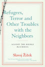 Refugees, Terror and Other Troubles with the Neighbors: Against the Double Blackmail