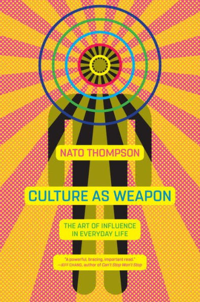 Culture as Weapon: The Art of Influence in Everyday Life