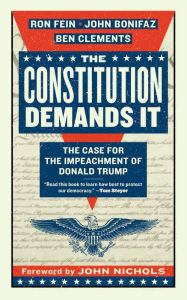 Title: The Constitution Demands It: The Case for the Impeachment of Donald Trump, Author: Ron Fein
