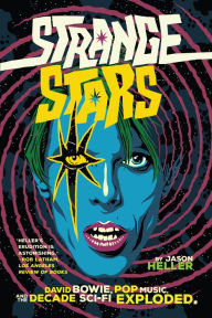 Title: Strange Stars: David Bowie, Pop Music, and the Decade Sci-Fi Exploded, Author: Jason Heller