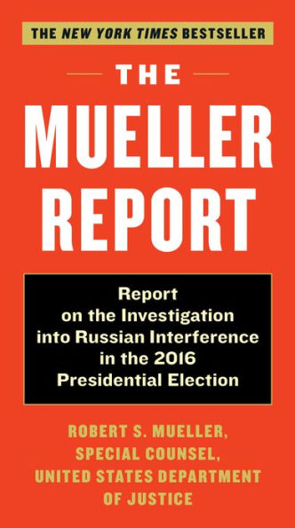 the Mueller Report: Report on Investigation into Russian Interference 2016 Presidential Election