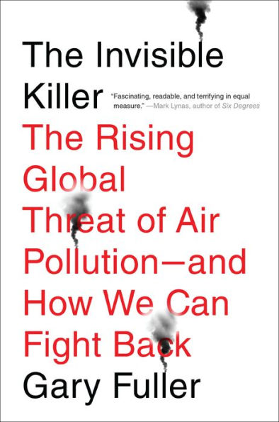 The Invisible Killer: The Rising Global Threat of Air Pollution- and How We Can Fight Back