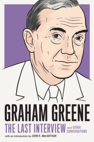 Title: Graham Greene: The Last Interview: and Other Conversations, Author: Graham Greene