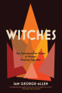 Witches: The Transformative Power of Women Working Together