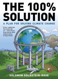 Title: The 100% Solution: A Plan for Solving Climate Change, Author: Solomon Goldstein-Rose
