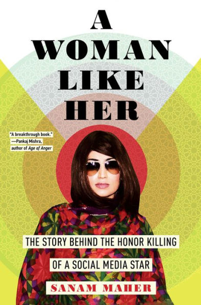a Woman Like Her: the Story Behind Honor Killing of Social Media Star