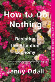 Title: How to Do Nothing: Resisting the Attention Economy, Author: Jenny Odell