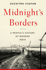 Title: Midnight's Borders: A People's History of Modern India, Author: Suchitra Vijayan