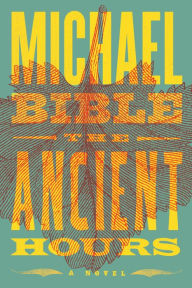 Title: The Ancient Hours, Author: Michael Bible