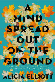 Free ebook downloads pdf for free A Mind Spread Out on the Ground DJVU (English Edition) by Alicia Elliott