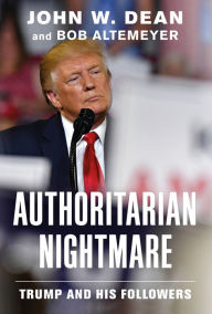 Free bookworm no downloads Authoritarian Nightmare: Trump and His Followers by John W. Dean, Bob Altemeyer ePub FB2 9781612199054 (English literature)
