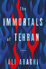 Title: The Immortals of Tehran, Author: Ali Araghi