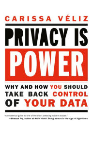 Free ebooks online no download Privacy is Power: Why and How You Should Take Back Control of Your Data 9781612199153 by Carissa Veliz in English