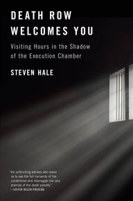 Free download e-books Death Row Welcomes You: Visiting Hours in the Shadow of the Execution Chamber by Steven Hale 9781612199283 (English Edition)