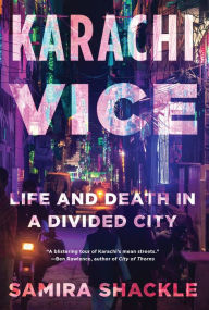 Title: Karachi Vice: Life and Death in a Divided City, Author: Samira Shackle