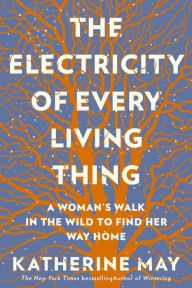 Amazon download books iphone The Electricity of Every Living Thing: A Woman's Walk In The Wild To Find Her Way Home by Katherine May (English Edition) 9781612199603 