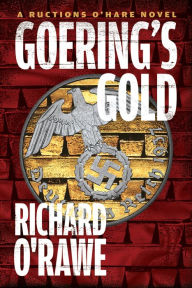 Electronic books free to download Goering's Gold by Richard O'Rawe (English literature) DJVU
