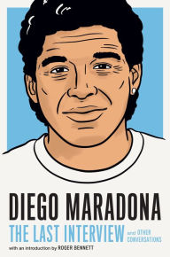 Title: Diego Maradona: The Last Interview: and Other Conversations, Author: Melville House