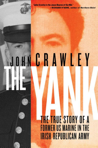 the Yank: True Story of a Former US Marine Irish Republican Army