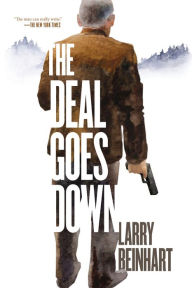 Free e book download in pdf The Deal Goes Down by Larry Beinhart
