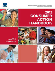 Title: 2012 Consumer Action Handbook: Be a Smarter Consumer, Author: Office of Citizen Services and Innovative Technolo Federal Citizen Information Center