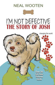 Title: I'm Not Defective: The Story of Josh, Author: Neal Wooten