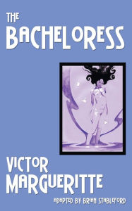 Title: The Bacheloress, Author: Victor Margueritte