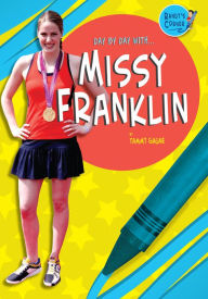Title: Day by Day With... Missy Franklin, Author: Tammy Gagne