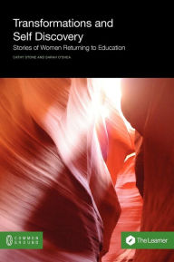 Title: Transformations and Self Discovery: Stories of Women Returning to Education, Author: Cathy Stone