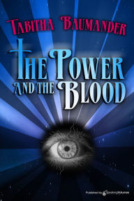 Title: The Power and the Blood, Author: Tabitha Baumander