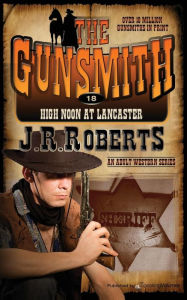 Title: High Noon at Lancaster, Author: J. R. Roberts