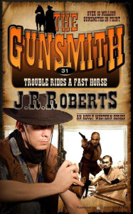 Title: Trouble Rides a Fast Horse, Author: J. R. Roberts