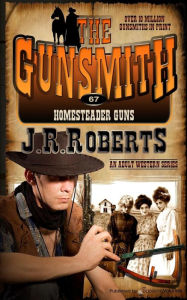 Title: Homesteader Guns, Author: J. R. Roberts