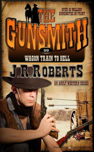 Title: Wagon Train to Hell, Author: J. R. Roberts