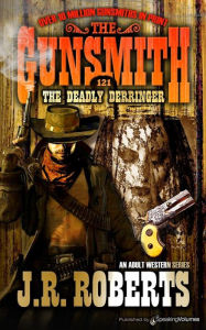 Title: The Deadly Derringer, Author: J. R. Roberts