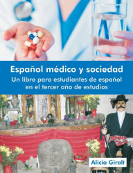 Title: Espanol Medico y Sociedad: Un Libro Para Estudiantes de Espanol En El Tercer Ano de Estudios, Author: Alicia Giralt