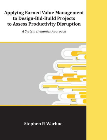 Applying Earned Value Management to Design-Bid-Build Projects to Assess Productivity Disruption: A System Dynamics Approach