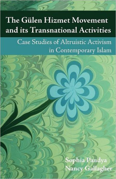 The Gulen Hizmet Movement and Its Transnational Activities: Case Studies of Altruistic Activism Contemporary Islam