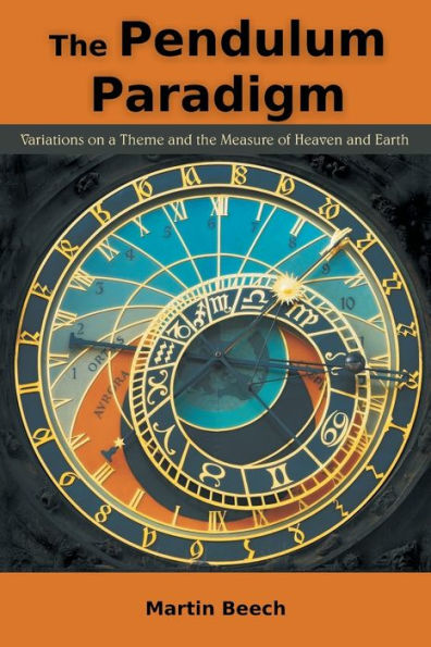 The Pendulum Paradigm: Variations on a Theme and the Measure of Heaven and Earth