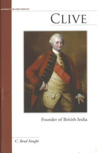Title: Clive: Founder of British India, Author: C. Brad Faught