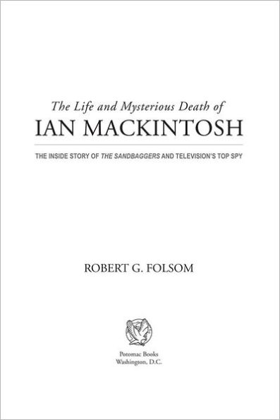 The Life and Mysterious Death of Ian MacKintosh: The Inside Story of The Sandbaggers and Television's Top Spy