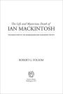The Life and Mysterious Death of Ian MacKintosh: The Inside Story of The Sandbaggers and Television's Top Spy