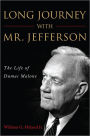 Long Journey with Mr. Jefferson: The Life of Dumas Malone