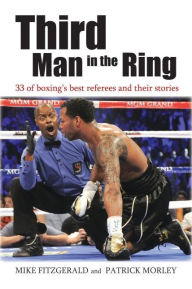 Title: Third Man in the Ring: 33 of Boxing's Best Referees and Their Stories, Author: Michael Fitzgerald