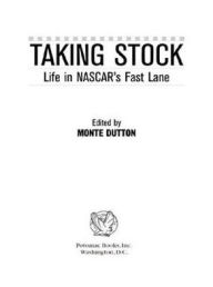 Title: Taking Stock: Life in NASCAR's Fast Lane, Author: Monte Dutton