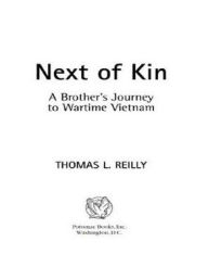 Title: Next of Kin: A Brother's Journey to Wartime Vietnam, Author: Thomas L. Reilly