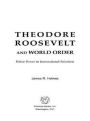 Theodore Roosevelt and World Order: Police Power in International Relations